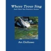Where Trout Sing and Other San Francisco Stories Art Dollosso - Your Premium Fishing Gear Store Rods Lines Baits Accessories^ Outlet